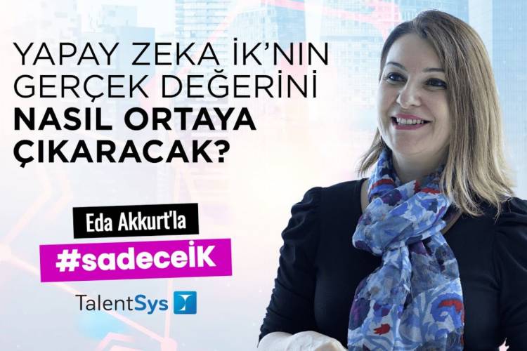 Yapay zeka insan kaynaklarının gerçek değerini nasıl ortaya çıkaracak? | Eda Akkurt ile #SadeceİK