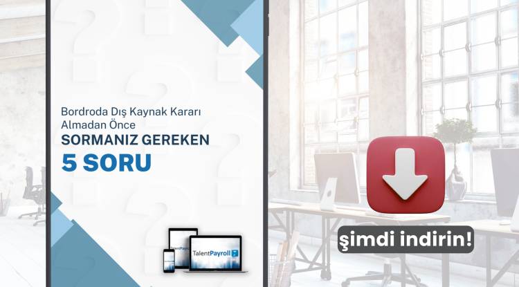 Bordroda Dış Kaynak Kararı Almadan Önce Sormanız Gereken 5 Soru