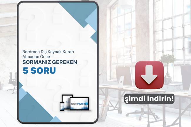 Bordroda Dış Kaynak Kararı Almadan Önce Sormanız Gereken 5 Soru