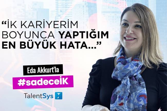 "İK kariyerim boyunca yaptığım en büyük hata.." | Eda Akkurt’la #SadeceİK
