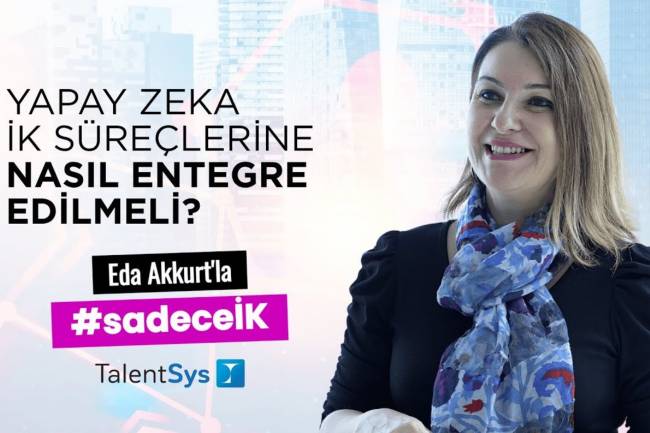 Yapay zeka insan kaynakları süreçlerine nasıl entegre edilmeli? Eda Akkurt | #sadeceİK