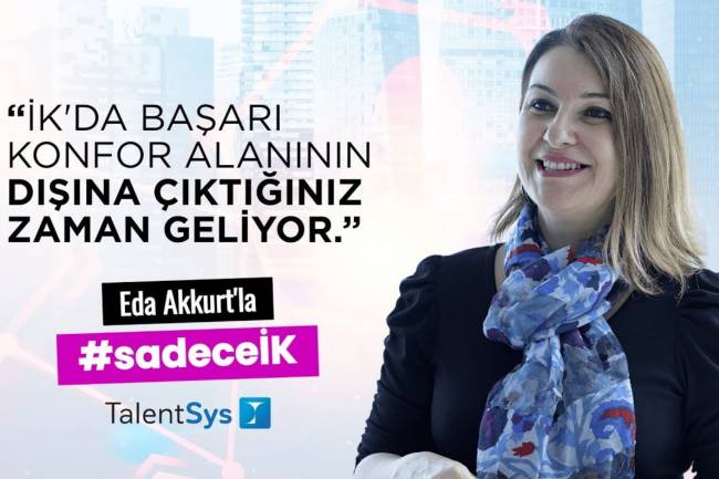 "İK'da başarı konfor alanının dışına çıktığınız zaman geliyor." Eda Akkurt | #sadeceİK
