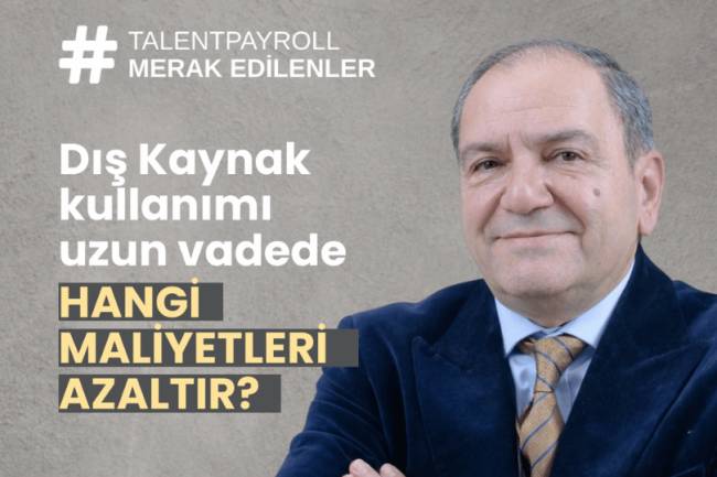 Bordroda dış kaynak kullanımı hangi maliyetleri azaltıyor?