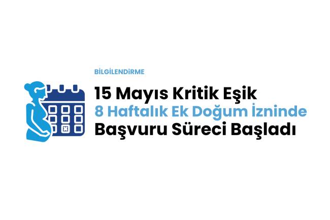 15 Mayıs Kritik Eşik: 8 Haftalık Ek Doğum İzninde Başvuru Süreci Başladı